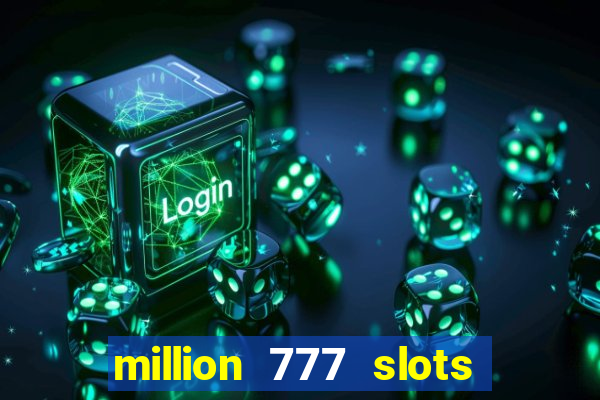 million 777 slots paga mesmo